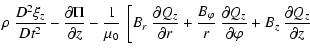 $\displaystyle \rho ~ \frac{D^2\xi_z}{Dt^2} - \frac{\partial\Pi}{\partial z} -
\...
...\partial Q_z}{\partial \varphi} +
B_z ~ \frac{\partial Q_z}{\partial z} \right.$