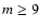 $m\ge 9$
