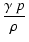 $\displaystyle \frac{\gamma~p}{\rho}$