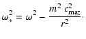 $\displaystyle \omega_*^2 = \omega^2 - \frac{m^2 ~ c_{{\rm ma}z}^2}{r^2}\cdot$