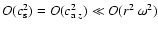 $O(c_{\rm s}^2) = O(c_{{\rm a}~z}^2) \ll O(r^2~\omega^2)$