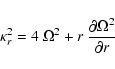 \begin{displaymath}\kappa_r^2 = 4~\Omega^2 + r~\frac{\partial\Omega^2}{\partial r}
\end{displaymath}
