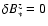 $\delta B_*^z=0$