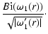 $\displaystyle \frac{B{\rm i}(\omega_1(r))}{\sqrt{\vert\omega_1'(r)\vert}}\cdot$