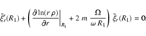 \begin{displaymath}
\tilde{\xi}_r'(R_1) + \left( \left.\frac{\partial\ln(r~\rho...
...~m~\frac{\Omega}{\omega~R_1} \right) ~ \tilde{\xi}_r(R_1) = 0.
\end{displaymath}