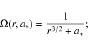 \begin{displaymath}
\Omega(r,a_*)=\frac{1}{r^{3/2}+a_*} ;
\end{displaymath}
