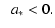 $\displaystyle \;\; a_*<0.$