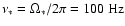 $\nu_*=\Omega_*/2\pi=100~{\rm Hz}$