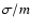 $\sigma/m$