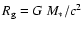 $R_{\rm g}=G~M_*/c^2$