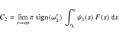 \begin{displaymath}
C_2 = \lim_{r\to\infty} \pi ~ {\rm sign}(\omega_1') ~ \int_{r_{\rm L}}^r
\psi_1(s) ~ F(s) ~ {\rm d}s.
\end{displaymath}