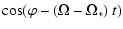 $\displaystyle \cos(\varphi - (\Omega-\Omega_*)~t)$