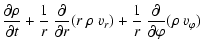 $\displaystyle \frac{\partial \rho}{\partial t} + \frac{1}{r}~\frac{\partial}{\p...
...(r~\rho~v_r) + \frac{1}{r} ~ \frac{\partial}{\partial \varphi} (\rho~v_\varphi)$