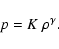 \begin{displaymath}
p = K ~ \rho^\gamma.
\end{displaymath}