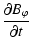 $\displaystyle \frac{\partial B_\varphi}{\partial t}$