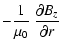 $\displaystyle - \frac{1}{\mu_0} ~ \frac{\partial B_z}{\partial r}$