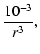 $\displaystyle \frac{10^{-3}}{r^3},$
