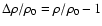 $\Delta\rho/\rho_0=\rho/\rho_0-1$