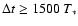 $\Delta t \ge 1500~T_*$
