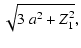 $\displaystyle \sqrt{3~a^2 + Z_1^2},$