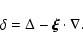 \begin{displaymath}\delta = \Delta - \vec{\xi}\cdot\nabla.
\end{displaymath}