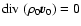 ${\rm div}~(\rho_0\vec{v}_0)=0$