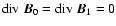 ${\rm div}~\vec{B}_0={\rm div}~\vec{B}_1=0$