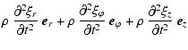 $\displaystyle \rho ~ \frac{\partial^2\xi_r}{\partial t^2} ~ \vec{e}_r +
\rho ~ ...
...^2} ~ \vec{e}_\varphi +
\rho ~ \frac{\partial^2\xi_z}{\partial t^2} ~ \vec{e}_z$