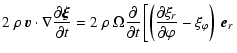 $\displaystyle 2 ~ \rho ~ \vec{v} \cdot \nabla \frac{\partial\vec{\xi}}{\partial...
...\frac{\partial\xi_r}{\partial\varphi} - \xi_\varphi \right) ~ \vec{e}_r \right.$