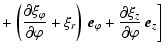 $\displaystyle +
\left.
\left( \frac{\partial\xi_\varphi}{\partial\varphi} + \xi...
...) ~ \vec{e}_\varphi +
\frac{\partial\xi_z}{\partial\varphi} ~ \vec{e}_z
\right]$