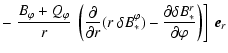 $\displaystyle -
\left.
\frac{B_\varphi + Q_\varphi}{r} ~ \left( \frac{\partial}...
...phi) -
\frac{\partial\delta B_*^r}{\partial\varphi} \right) \right] ~ \vec{e}_r$