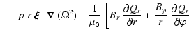 $\displaystyle \quad +
\rho ~ r ~ \vec{\xi} \cdot \vec{\nabla}~(\Omega^2) -
\fra...
...artial r} +
\frac{B_\varphi}{r} ~ \frac{\partial Q_r}{\partial \varphi} \right.$