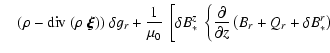 $\displaystyle \quad
( \rho - {\rm div}~(\rho~\vec{\xi}) ) ~ \delta g_r + \frac{...
...c{\partial}{\partial z}
\left( B_r + Q_r + \delta B_*^r \right) \right. \right.$