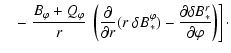 $\displaystyle \quad-
\left.
\frac{B_\varphi + Q_\varphi}{r} ~ \left( \frac{\par...
...*^\varphi) - \frac{\partial\delta B_*^r}{\partial\varphi} \right) \right] \cdot$