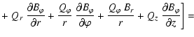 $\displaystyle +
\left. Q_r ~ \frac{\partial B_\varphi}{\partial r} +
\frac{Q_\v...
...\frac{Q_\varphi~B_r}{r} +
Q_z ~ \frac{\partial B_\varphi}{\partial z} \right] =$