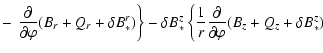 $\displaystyle -
\left. \left.
\frac{\partial}{\partial\varphi} ( B_r + Q_r + \d...
...} \frac{\partial}{\partial\varphi}
( B_z + Q_z + \delta B_*^z ) \right. \right.$