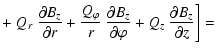 $\displaystyle +
\left. Q_r ~ \frac{\partial B_z}{\partial r} +
\frac{Q_\varphi}...
...artial B_z}{\partial \varphi} +
Q_z ~ \frac{\partial B_z}{\partial z} \right] =$
