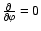 $\frac{\partial}{\partial\varphi}=0$