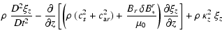 $\displaystyle \rho ~ \frac{D^2\xi_z}{Dt^2} - \frac{\partial}{\partial z} \left[...
...0} \right)
\frac{\partial\xi_z}{\partial z} \right] +
\rho ~ \kappa_z^2 ~ \xi_z$