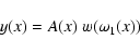 \begin{displaymath}
y(x) = A(x) ~ w(\omega_1(x))
\end{displaymath}