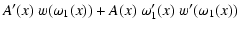 $\displaystyle A'(x) ~ w(\omega_1(x)) + A(x) ~ \omega_1'(x) ~ w'(\omega_1(x))$