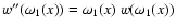 $w''(\omega_1(x)) =
\omega_1(x) ~ w(\omega_1(x))$