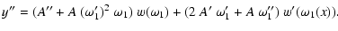$\displaystyle y'' = ( A'' + A ~ (\omega_1')^2 ~ \omega_1 ) ~ w(\omega_1) +
( 2 ~ A' ~ \omega_1' + A ~ \omega_1'' ) ~ w'(\omega_1(x)) .$
