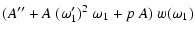 $\displaystyle ( A'' + A ~ (\omega_1')^2 ~ \omega_1 + p ~ A ) ~ w(\omega_1)$