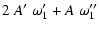 $\displaystyle 2 ~ A' ~ \omega_1' + A ~ \omega_1''$