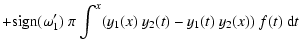 $\displaystyle + {\rm sign}(\omega_1') ~ \pi
\int^x (y_1(x) ~ y_2(t) - y_1(t) ~ y_2(x) ) ~ f(t) ~ {\rm d}t$