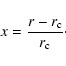 \begin{displaymath}
x = \frac{r-r_{\rm c}}{r_{\rm c}}\cdot
\end{displaymath}