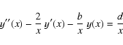 \begin{displaymath}
y''(x) - \frac{2}{x} ~ y'(x) - \frac{b}{x} ~ y(x) = \frac{d}{x}
\end{displaymath}