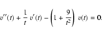 \begin{displaymath}
v''(t) + \frac{1}{t} ~ v'(t) - \left( 1 + \frac{9}{t^2} \right) ~ v(t) = 0.
\end{displaymath}