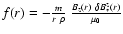 $f(r) = -
\frac{m}{r~\rho} ~ \frac{B_z(r)~\delta B_*^z(r)}{\mu_0}$
